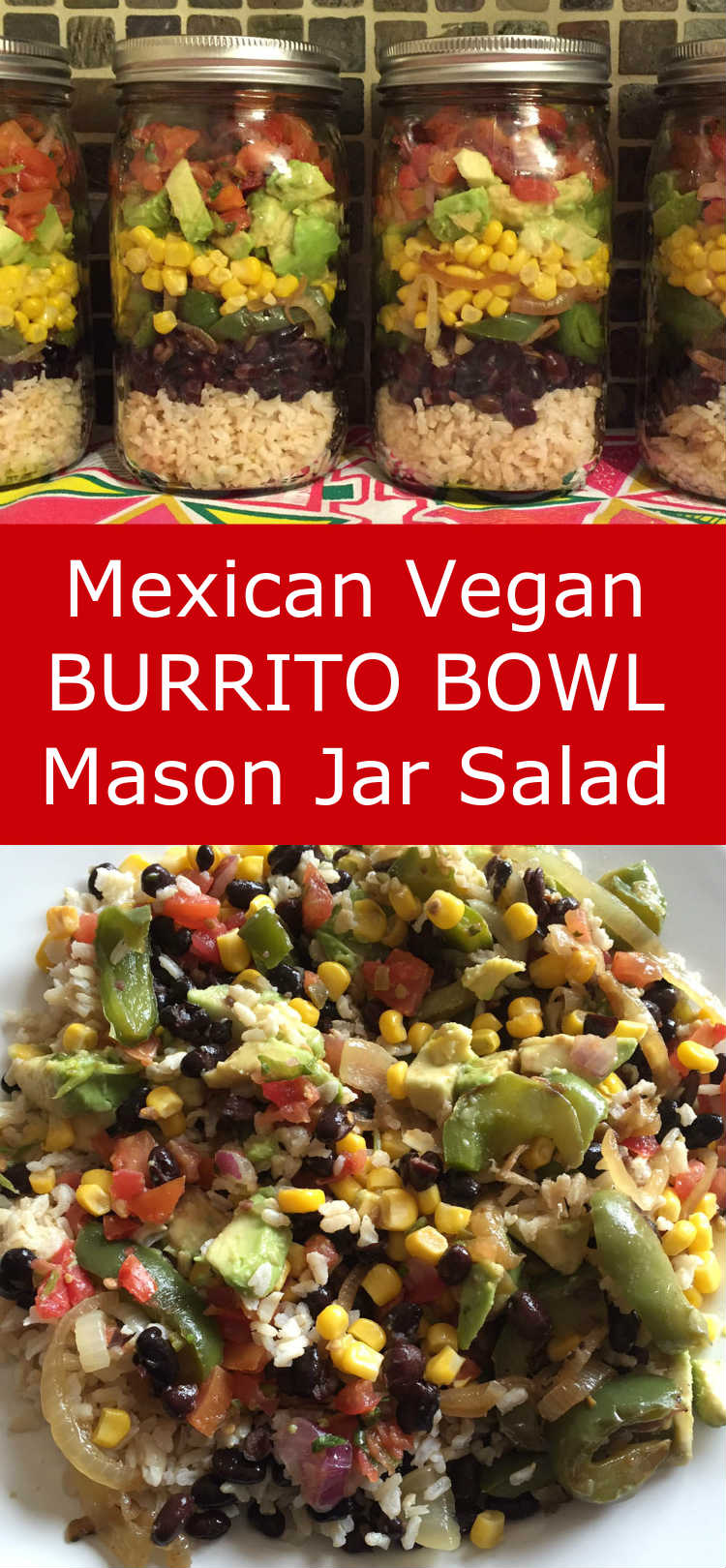 Mexican Vegan Burrito Bowl Mason Jar Salad (Chipotle-Style)! – Melanie ...